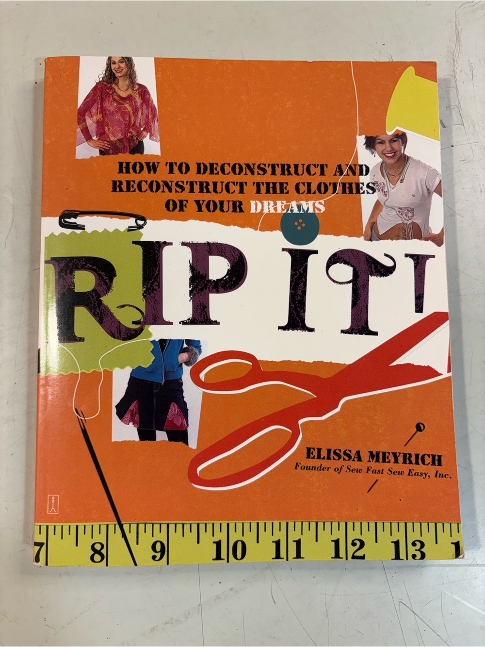 Rip It!: How to Deconstruct & Reconstruct the Clothes of Your Dreams (Paperback)